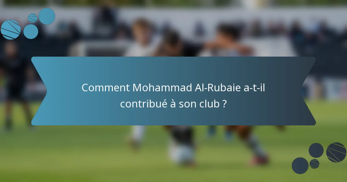 Comment Mohammad Al-Rubaie a-t-il contribué à son club ?