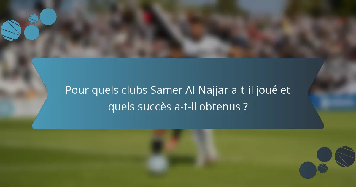 Pour quels clubs Samer Al-Najjar a-t-il joué et quels succès a-t-il obtenus ?