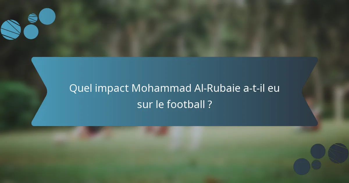 Quel impact Mohammad Al-Rubaie a-t-il eu sur le football ?
