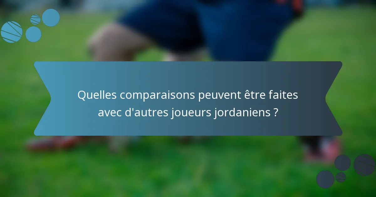 Quelles comparaisons peuvent être faites avec d'autres joueurs jordaniens ?