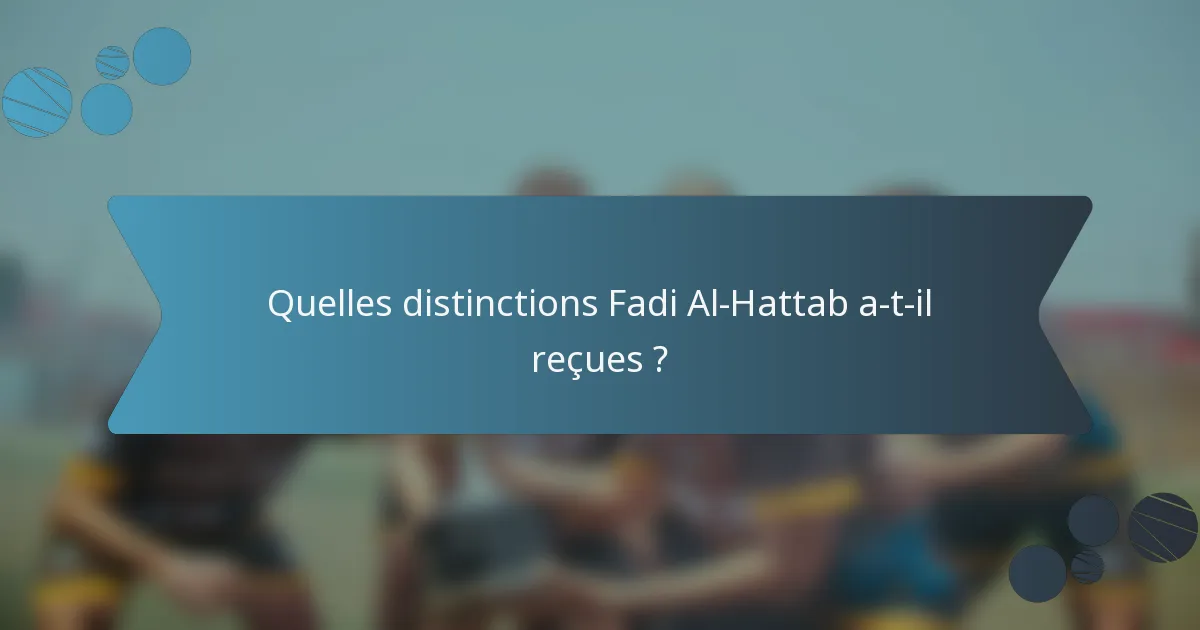 Quelles distinctions Fadi Al-Hattab a-t-il reçues ?