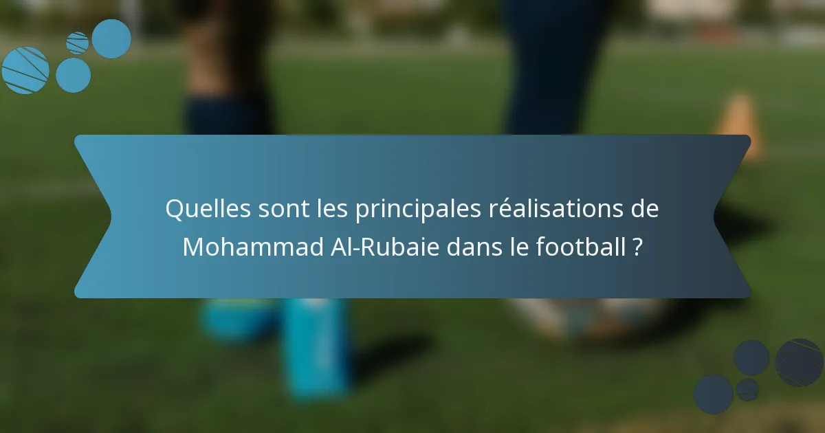 Quelles sont les principales réalisations de Mohammad Al-Rubaie dans le football ?